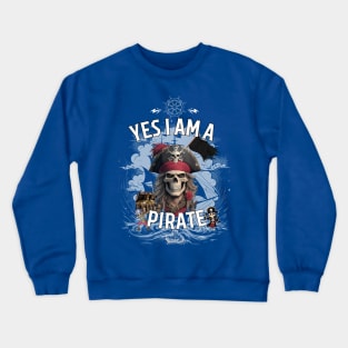 yes i am a pirate Crewneck Sweatshirt